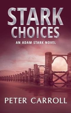 Stark Choices: An Adam Stark Novel - Carroll, Peter