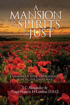 A Mansion for the Spirits of the Just: A Memoir of Love, Courage and Loss in the Great War - Lawless D. S. O., Francis H.; Alexander, J. C.