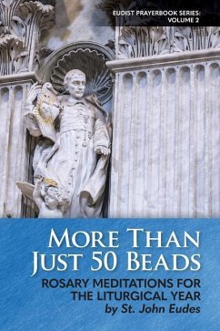 More Than Just 50 Beads: Rosary Meditations for the Liturgical Year by St. John Eudes - Torres Fajardo Cjm, Alvaro