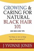 Growing & Caring for Natural Black Hair 101: And Skin Care Tips