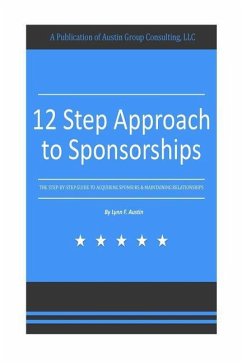 12 Step Approach to Sponsorships: The Step-byStep Guide to Acquiring Sponsors & Maintaining Relationships - Austin, Lynn F.