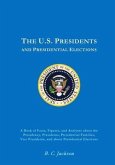 The U.S. Presidency: Everything You Always Wanted to Know (or Once Knew and Have Since Forgotten)