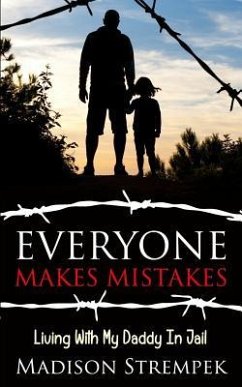 Everyone Makes Mistakes: Living With My Daddy In Jail - Strempek, Madison