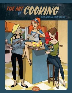 The Art of Cooking with Michelle, Chloe and Mia: A Comic Cookbook - Brizzi, Liz