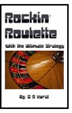 Rockin' Roulette: with the ultimate strategy