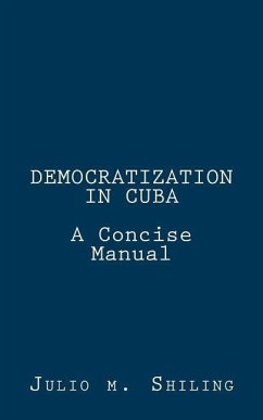 Democratization in Cuba: A Concise Manual - Shiling, Julio M.