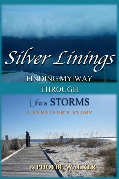 Silver Linings: Finding My Way Through Life's Storms - Walker, Phoebe