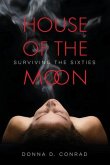 House of the Moon: Surviving the Sixties