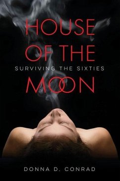 House of the Moon: Surviving the Sixties - Conrad, Donna D.