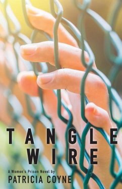 Tanglewire: A Women's Prison Novel - Coyne, Patrica S.