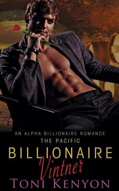 The Pacific Billionaire Vintner: An Alpha Billionaire Romance - Kenyon, Toni