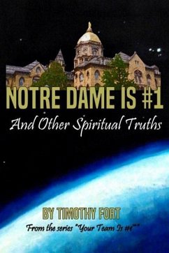 Notre Dame is #1: And Other Spiritual Truths - Fort, Timothy L.