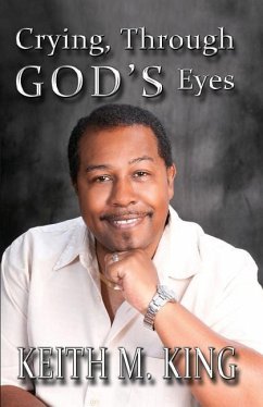 Crying, Through GOD'S Eyes - King, Keith M.