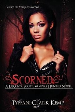 Scorned: A LeKrista Scott, Vampire Hunted Novel - Kemp, Tyffani Clark