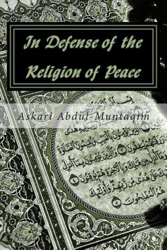 In Defense of the Religion of Peace - Abdul-Muntaqim Ph. D., Askari