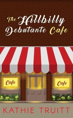 The Hillbilly Debutante Cafe - Truitt, Kathie