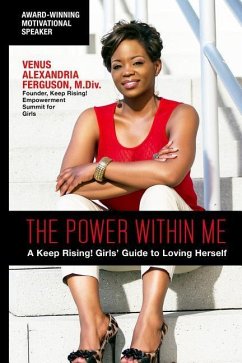The Power Within Me: A Keep Rising! Girls' Guide to Loving Herself - Ferguson, M. DIV Venus Alexandria