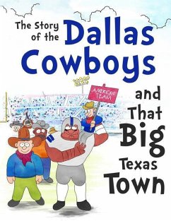 The Story of the Dallas Cowboys and That Big Texas Town - Hellman, David; Hellman, Daniel