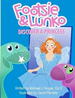 Footsie & Lunko Discover a Princess - Kruger Ed D., Michael J.