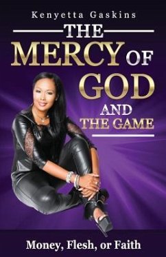 The Mercy of God And The Game: Money, Fear, or Faith - Gaskins, Kenyetta