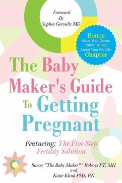 The Baby Maker's Guide to Getting Pregnant: Featuring the Five Step Fertility Solution - Roberts Pt, Mh Stacey