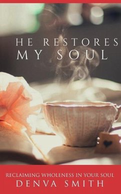 He Restores My Soul - Smith, Denva M.