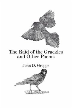 The Raid of the Grackles and Other Poems - Groppe, John D.