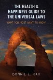 The Health & Happiness Guide to the Universal Laws: What You Most Want to Know