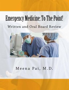 Emergency Medicine: To The Point! Written and Oral Board Review - Pai, Meena