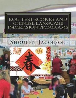 EOG Test Scores and Chinese Language Immersion Programs: An Inference from A Comprehensive Evaluation of a K-5 Chinese Language Immersion Program - Jacobson, Shoufen a.