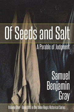 Of Seeds and Salt: A Parable of Judgment - Gray, Samuel Benjamin