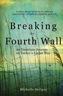 Breaking the Fourth Wall: An Uncertain Journey on Turkey's Lycian Way - Sevigny, Michelle