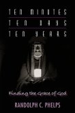 Ten Minutes, Ten Days, Ten Years: Finding the Grace of God