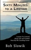 Sixty Minutes To A Lifetime: Lessons I've Learned About Life and Football from My NFL Coaching Career