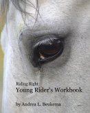 Riding Right Young Rider's Workbook: A Guide to Horses, Barns, and the Fun of Riding