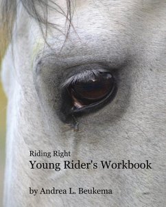 Riding Right Young Rider's Workbook: A Guide to Horses, Barns, and the Fun of Riding - Beukema, Andrea L.