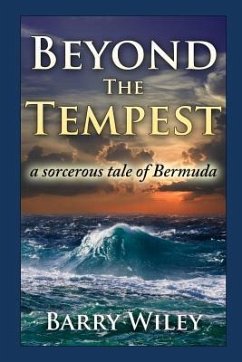 Beyond The Tempest: A Sorcerous Tale of Bermuda - Wiley, Barry H.
