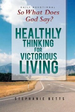 So What Does God Say?: Healthy Thinking for Victorious Living - Betts, Stephanie