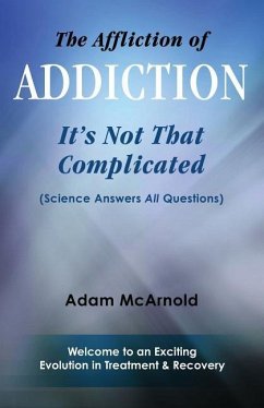 The Affliction of Addiction: It's Not That Complicated - McArnold, Adam