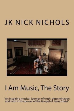 I Am Music, The Story - Nichols, J. K.