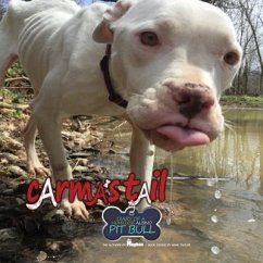 Carma's Tail: Diary of a Homeless Albino Pit Bull - Schleuning, Todd; Schleuning, Ella; Schleuning, Grayson