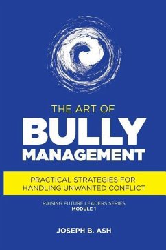 The Art of Bully Management: Practical Strategies for Handling Unwanted Conflict - Ash, Joseph B.