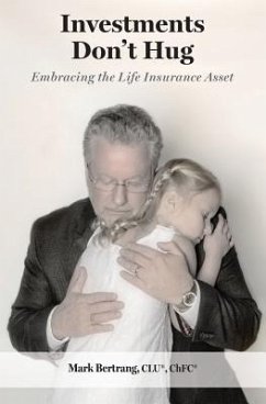 Investments Don't Hug: Embracing the Life Insurance Asset