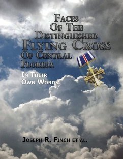 Faces of the Distinguished Flying Cross of Central Florida: Portraits of Courage - Sharon, Dennis P.; Morgan, John F.; Vetter, Dean R.