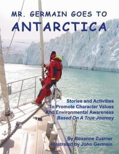 Mr. Germain Goes To Antarctica: Stories and Activities to Promote Character Values and Environmental Awareness - Zusmer, Roxanne