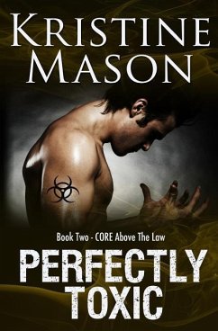 Perfectly Toxic: Book 2 C.O.R.E. Above the Law - Mason, Kristine