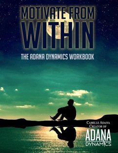 Motivate from Within: The ADANA Dynamics Workbook - Trachtenberg, Violet; Adana, Camille