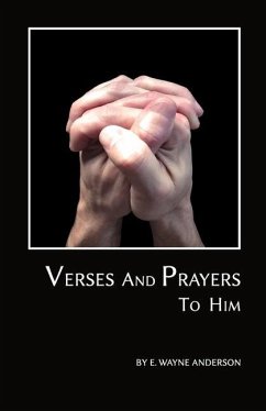 Verses and Prayers to Him - Anderson, E. Wayne