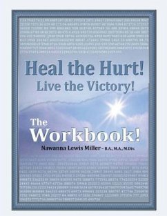 Heal the Hurt! Live the Victory! The Workbook!: God's Spiritual, Mental, and Physical Transformation Seminar/Experience - Miller, Nawanna Lewis