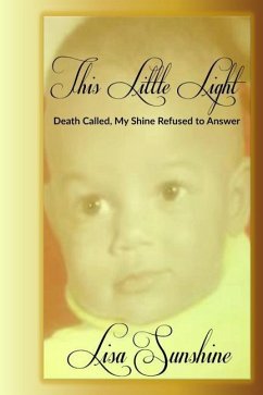 This Little Light: Death Called But My Shine Refused To Answer - Kirk, Lisa D.